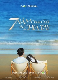 7 Năm Chưa Cưới Sẽ Chia Tay (2024)