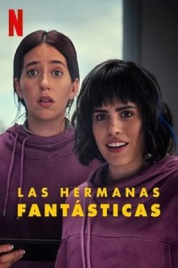 Chị Em May Mắn (Las hermanas fantásticas/(Un)lucky Sisters) [2024]