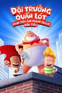 Đội Trưởng Quần Lót: Bản Điện Ảnh Hoành Tráng Đầu Tiên (Captain Underpants: The First Epic Movie) [2017]