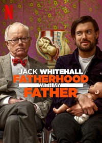 Jack Whitehall: Làm cha qua lời của cha tôi (Jack Whitehall: Fatherhood with My Father) [2024]