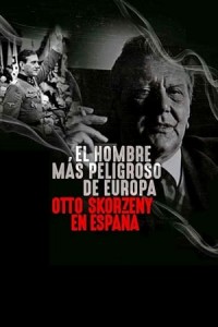 Kẻ Nguy Hiểm Nhất Châu Âu: Otto Skorzeny Ở Tây Ban Nha (Europe's Most Dangerous Man: Otto Skorzeny in Spain) [2020]